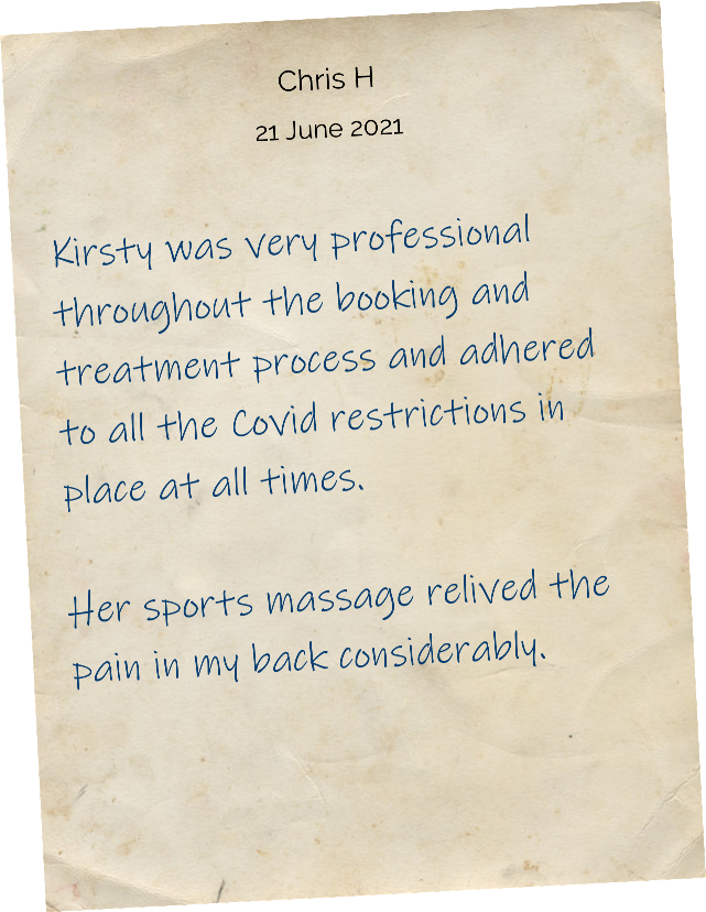 Kirsty was very professional throughout the booking and treatment process and adhered to all the Covid restrictions in place at all times. Her sports massage relived the pain in my back considerably.
